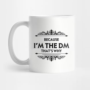 Because I'm the DM That's Why Mug